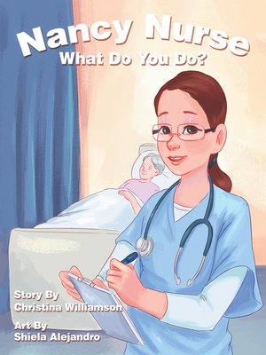 cover image of Nancy Nurse What Do You Do?